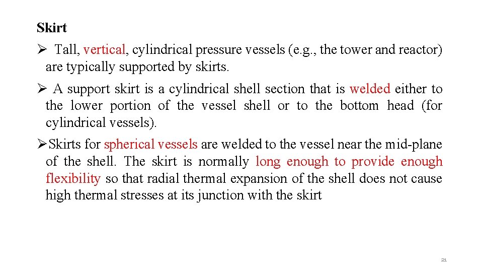 Skirt Ø Tall, vertical, cylindrical pressure vessels (e. g. , the tower and reactor)