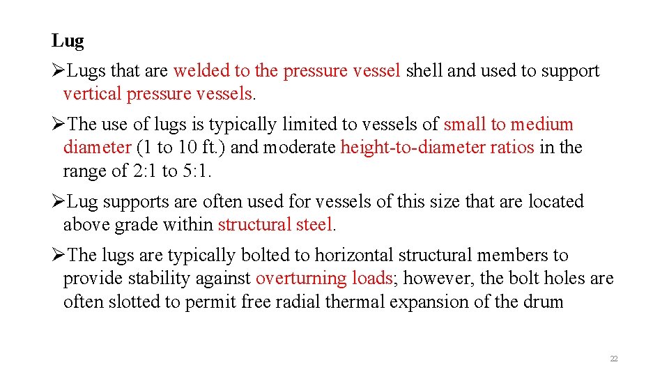 Lug ØLugs that are welded to the pressure vessel shell and used to support