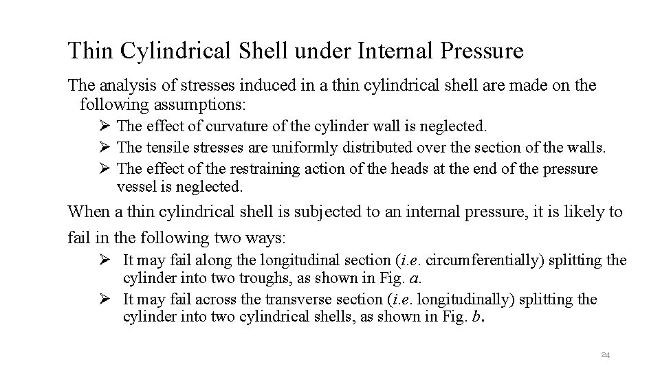 Thin Cylindrical Shell under Internal Pressure The analysis of stresses induced in a thin