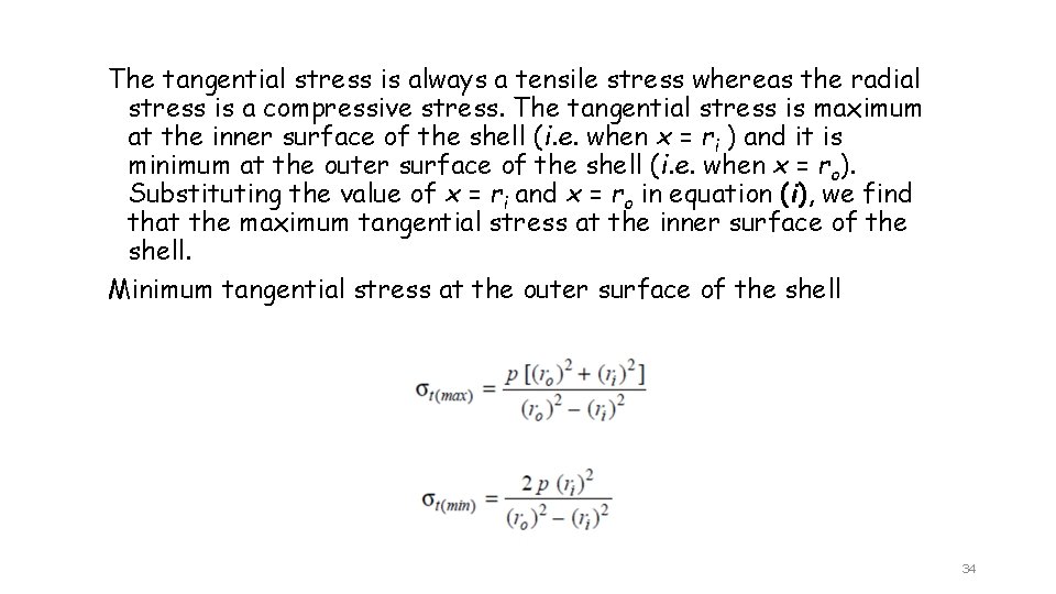 The tangential stress is always a tensile stress whereas the radial stress is a