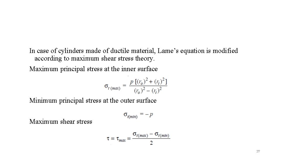 In case of cylinders made of ductile material, Lame’s equation is modified according to