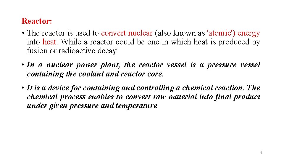 Reactor: • The reactor is used to convert nuclear (also known as 'atomic') energy