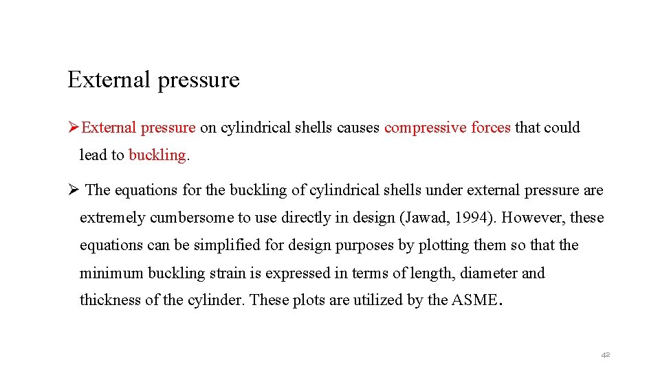 External pressure ØExternal pressure on cylindrical shells causes compressive forces that could lead to