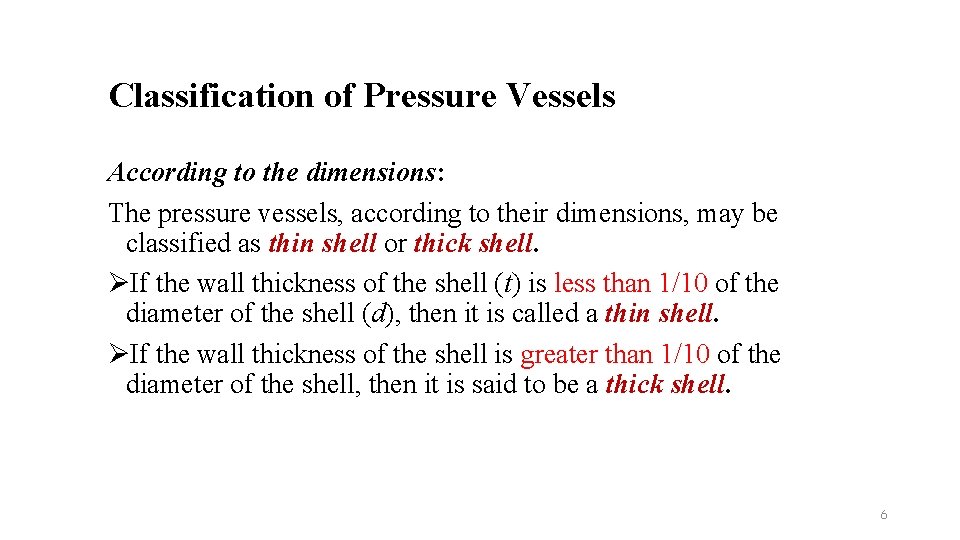 Classification of Pressure Vessels According to the dimensions: The pressure vessels, according to their