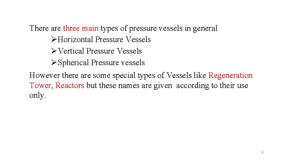 There are three main types of pressure vessels in general ØHorizontal Pressure Vessels ØVertical