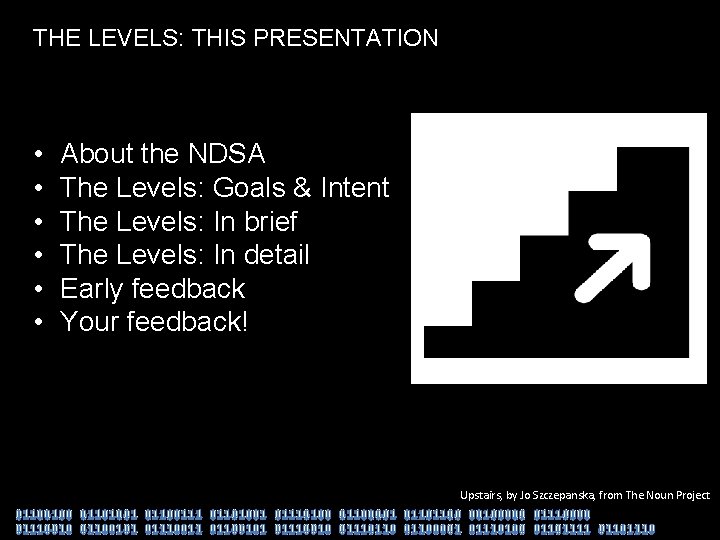 THE LEVELS: THIS PRESENTATION • • • About the NDSA The Levels: Goals &