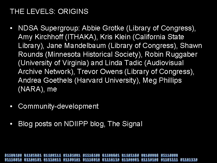 THE LEVELS: ORIGINS • NDSA Supergroup: Abbie Grotke (Library of Congress), Amy Kirchhoff (ITHAKA),