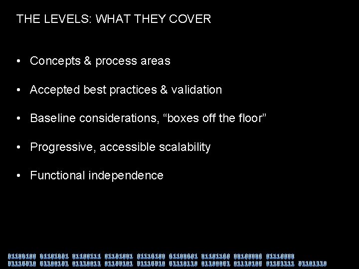THE LEVELS: WHAT THEY COVER • Concepts & process areas • Accepted best practices