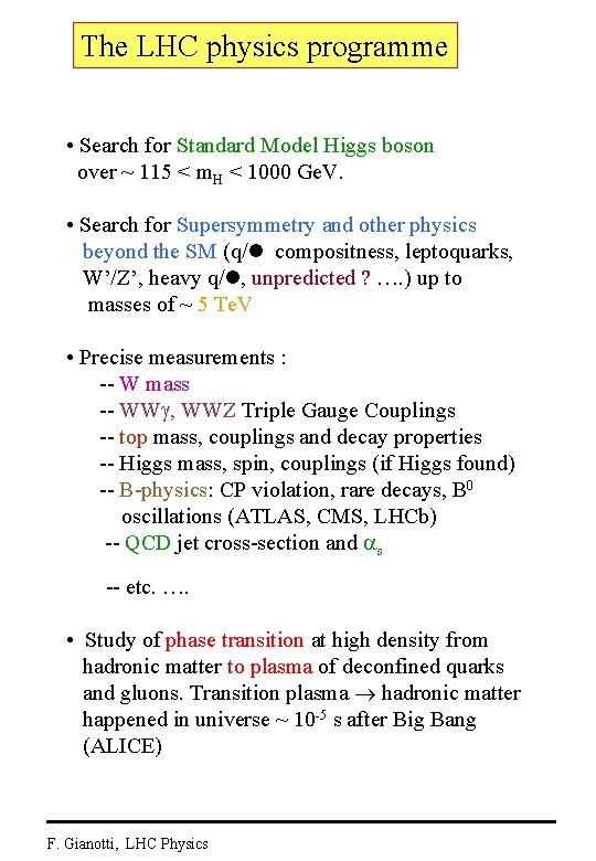 The LHC physics programme • Search for Standard Model Higgs boson over ~ 115