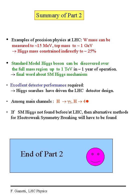 Summary of Part 2 • Examples of precision physics at LHC: W mass can