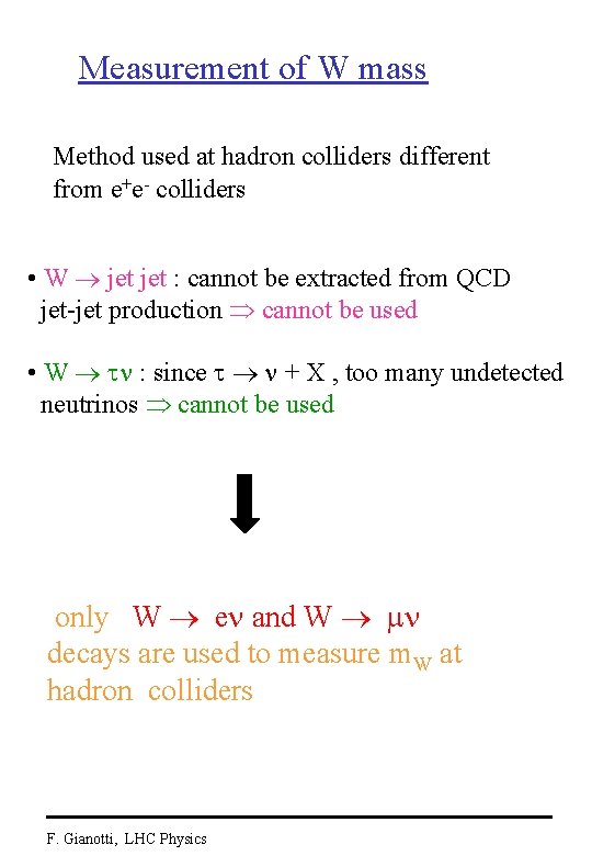 Measurement of W mass Method used at hadron colliders different from e+e- colliders •