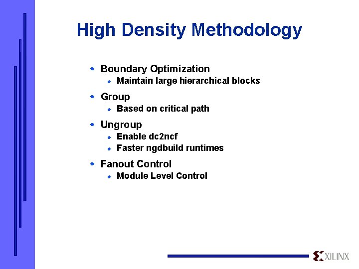 High Density Methodology w Boundary Optimization l Maintain large hierarchical blocks w Group l