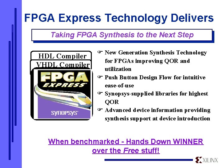 FPGA Express Technology Delivers Taking FPGA Synthesis to the Next Step HDL Compiler VHDL