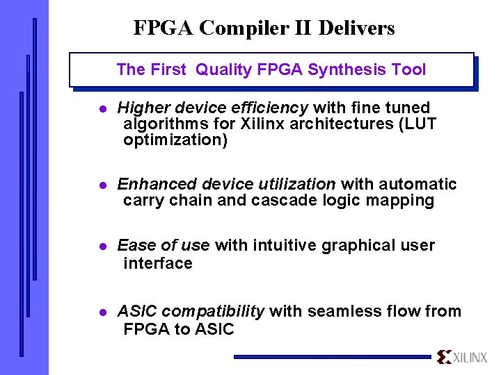 FPGA Compiler II Delivers The First Quality FPGA Synthesis Tool l Higher device efficiency