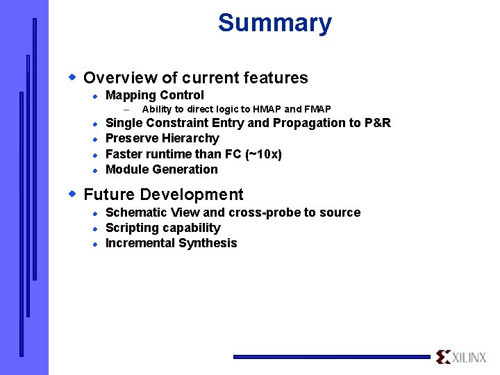 Summary w Overview of current features l Mapping Control – l l Ability to