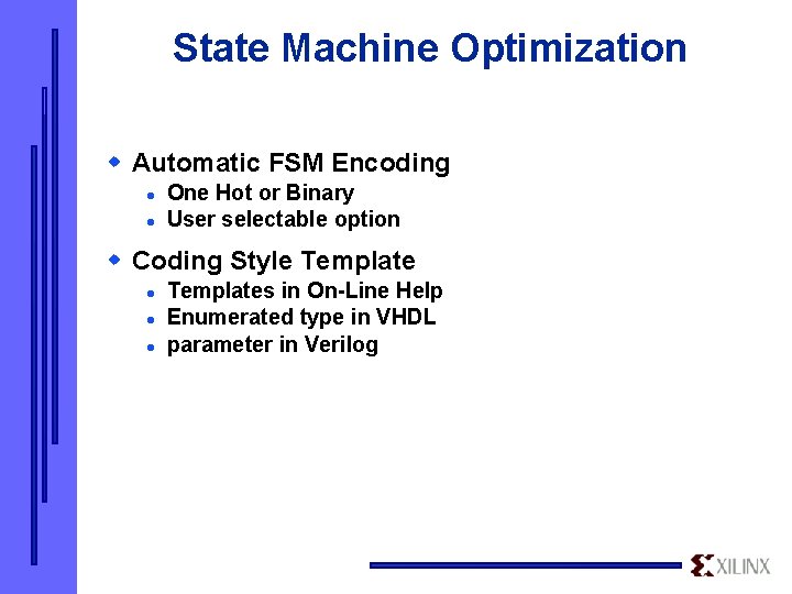 State Machine Optimization w Automatic FSM Encoding l l One Hot or Binary User