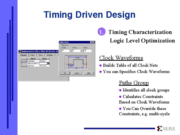 Timing Driven Design 1. Timing Characterization Logic Level Optimization Clock Waveforms Builds Table of
