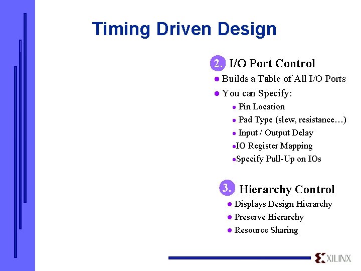 Timing Driven Design 2. I/O Port Control Builds a Table of All I/O Ports