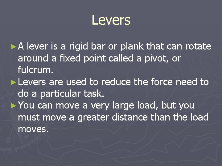 Levers ►A lever is a rigid bar or plank that can rotate around a