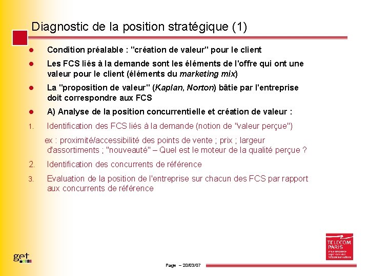 Diagnostic de la position stratégique (1) l Condition préalable : "création de valeur" pour