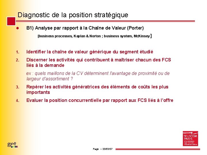 Diagnostic de la position stratégique l B 1) Analyse par rapport à la Chaîne