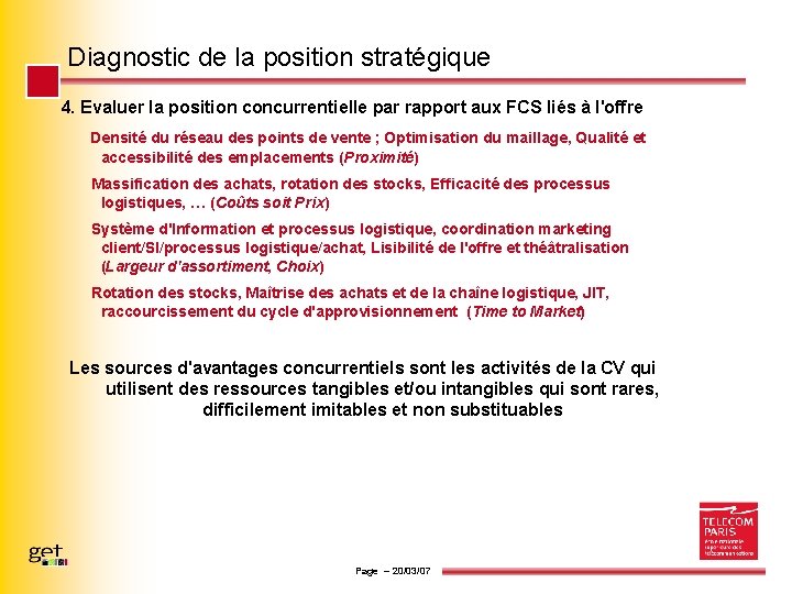 Diagnostic de la position stratégique 4. Evaluer la position concurrentielle par rapport aux FCS