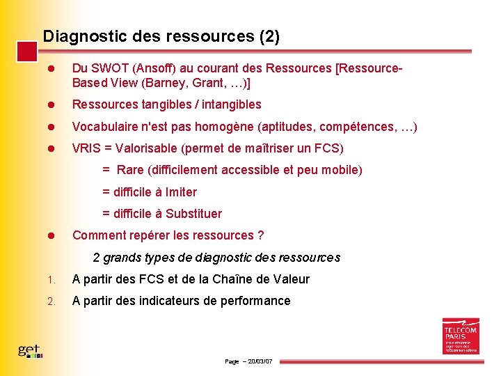 Diagnostic des ressources (2) l Du SWOT (Ansoff) au courant des Ressources [Ressource. Based