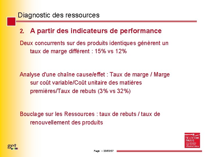 Diagnostic des ressources 2. A partir des indicateurs de performance Deux concurrents sur des