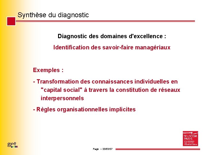 Synthèse du diagnostic Diagnostic des domaines d'excellence : Identification des savoir-faire managériaux Exemples :