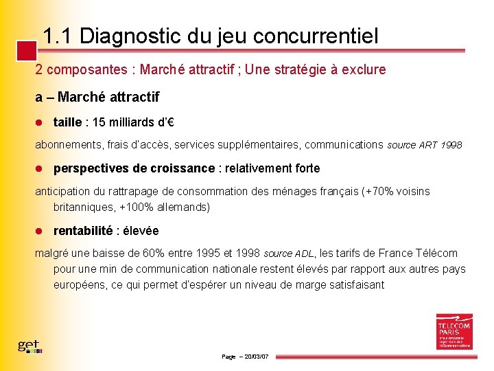 1. 1 Diagnostic du jeu concurrentiel 2 composantes : Marché attractif ; Une stratégie