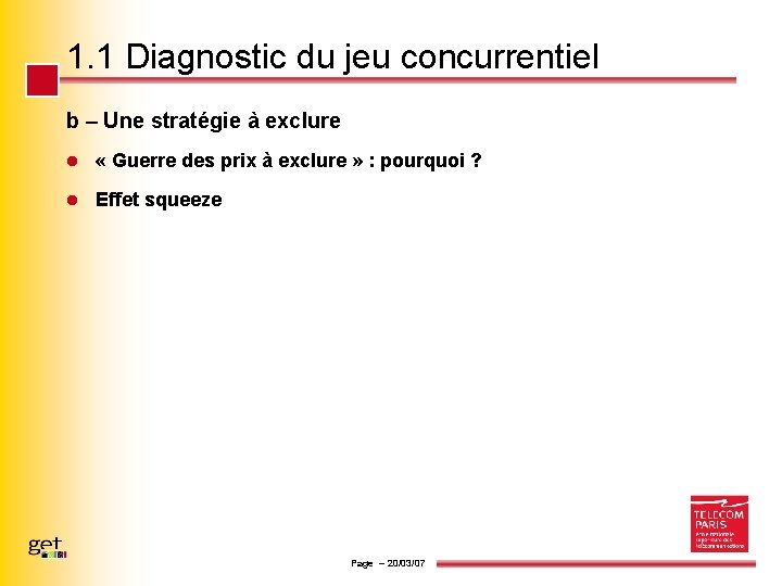 1. 1 Diagnostic du jeu concurrentiel b – Une stratégie à exclure l «