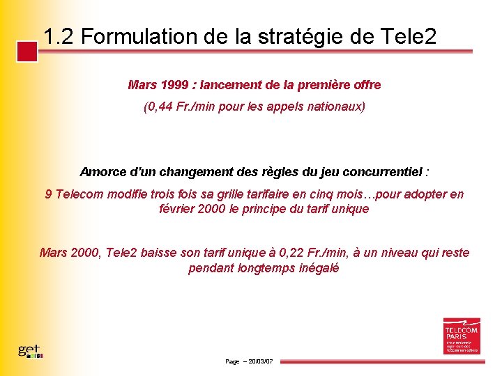 1. 2 Formulation de la stratégie de Tele 2 Mars 1999 : lancement de