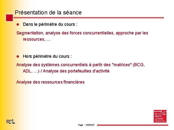 Présentation de la séance l Dans le périmètre du cours : Segmentation, analyse des