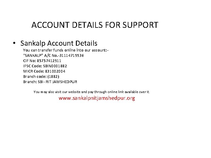 ACCOUNT DETAILS FOR SUPPORT • Sankalp Account Details You can transfer funds online into