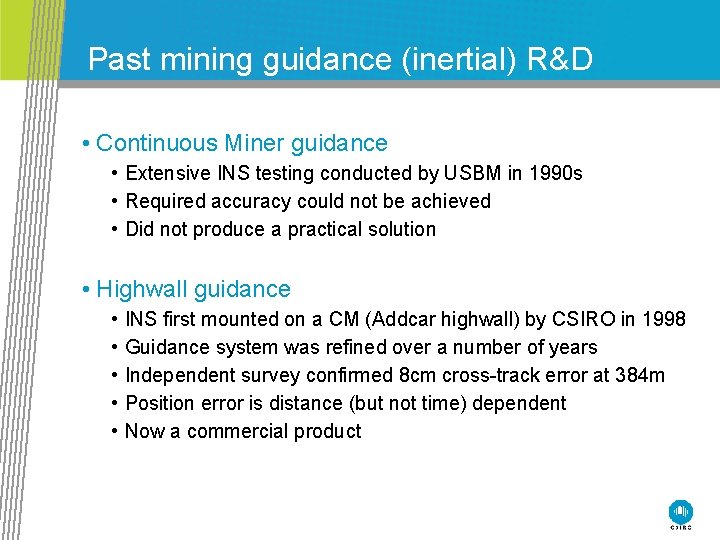 Past mining guidance (inertial) R&D • Continuous Miner guidance • Extensive INS testing conducted