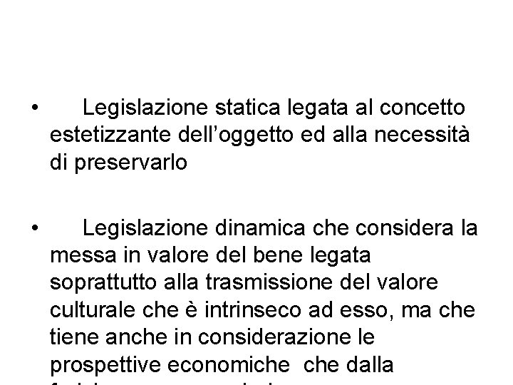  • Legislazione statica legata al concetto estetizzante dell’oggetto ed alla necessità di preservarlo