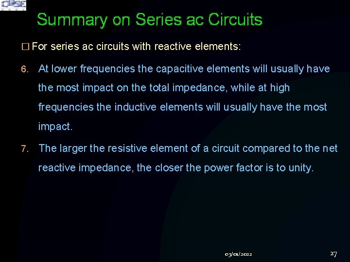 Summary on Series ac Circuits � For series ac circuits with reactive elements: 6.