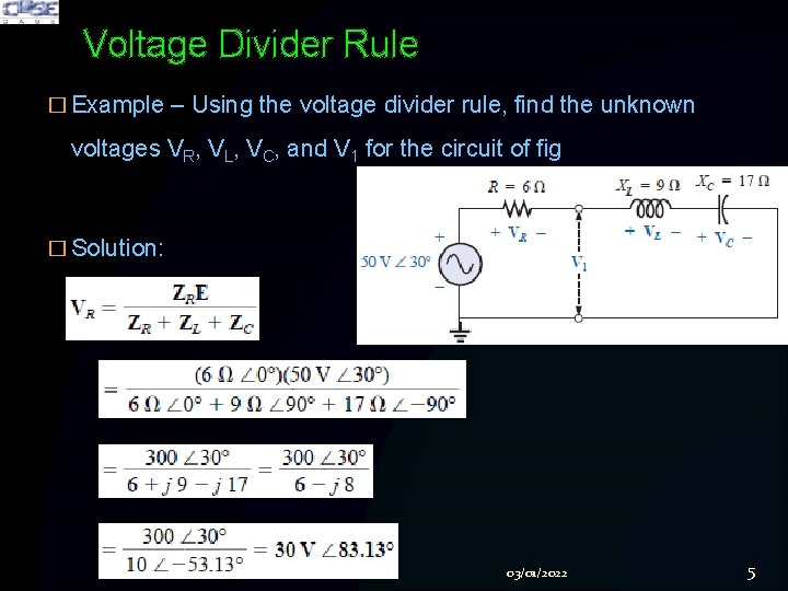 Voltage Divider Rule � Example – Using the voltage divider rule, find the unknown