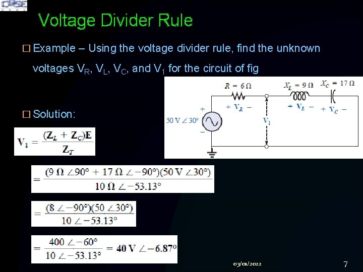 Voltage Divider Rule � Example – Using the voltage divider rule, find the unknown