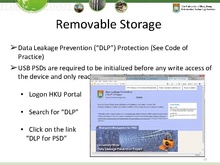 Removable Storage ➢ Data Leakage Prevention (“DLP”) Protection (See Code of Practice) ➢ USB