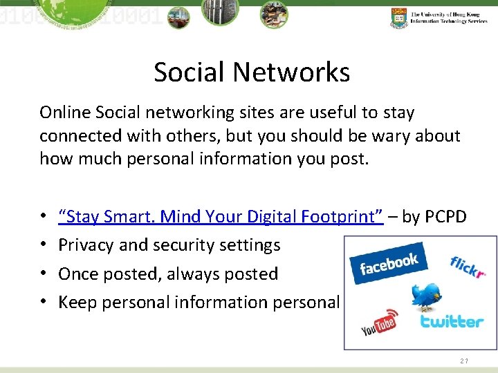 Social Networks Online Social networking sites are useful to stay connected with others, but