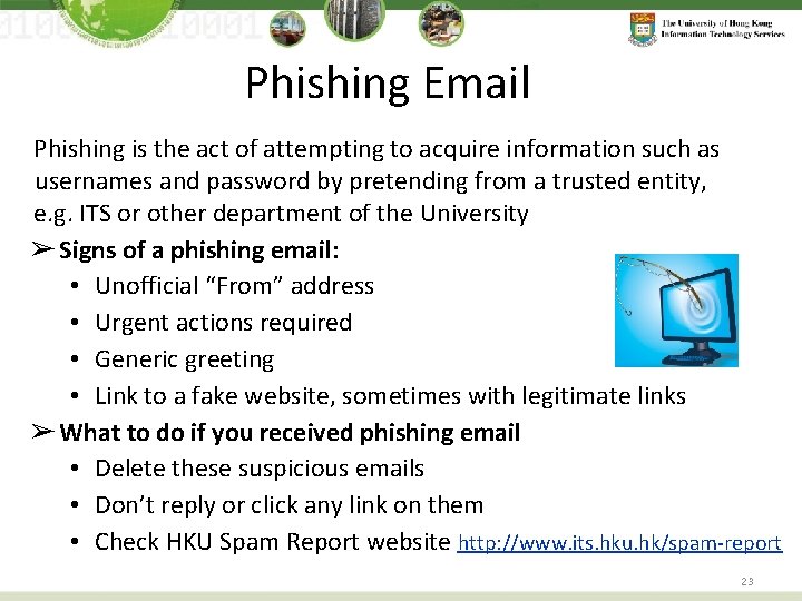 Phishing Email Phishing is the act of attempting to acquire information such as usernames