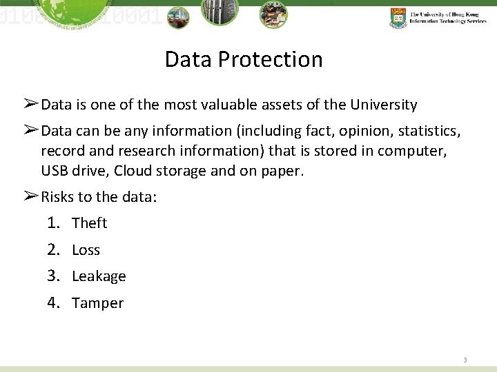 Data Protection ➢ Data is one of the most valuable assets of the University