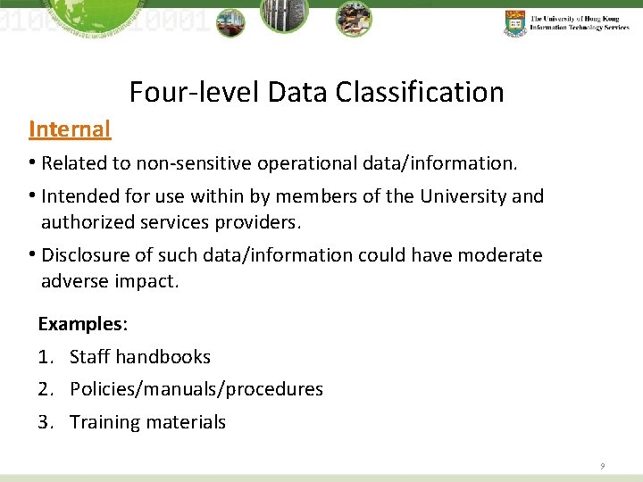 Four-level Data Classification Internal • Related to non-sensitive operational data/information. • Intended for use