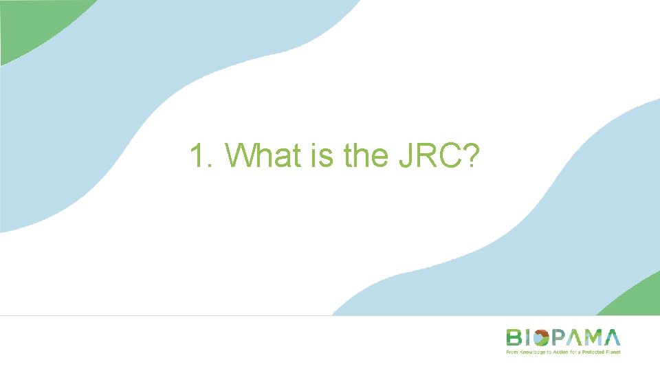 1. What is the JRC? 