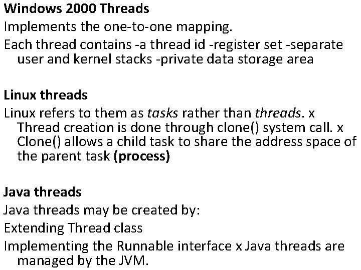 Windows 2000 Threads Implements the one-to-one mapping. Each thread contains -a thread id -register