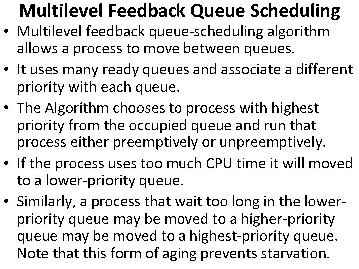 Multilevel Feedback Queue Scheduling • Multilevel feedback queue-scheduling algorithm allows a process to move