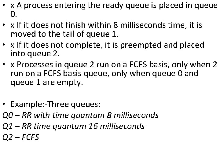  • x A process entering the ready queue is placed in queue 0.