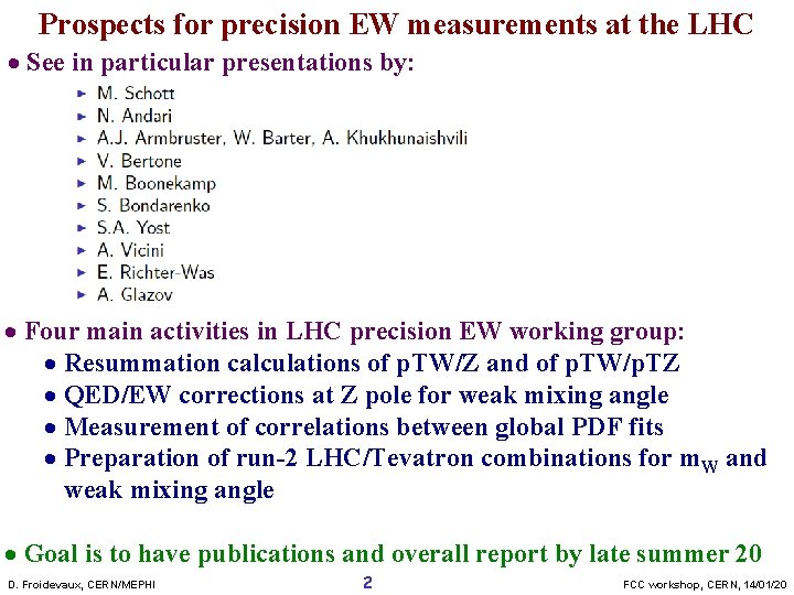 Prospects for precision EW measurements at the LHC · See in particular presentations by: