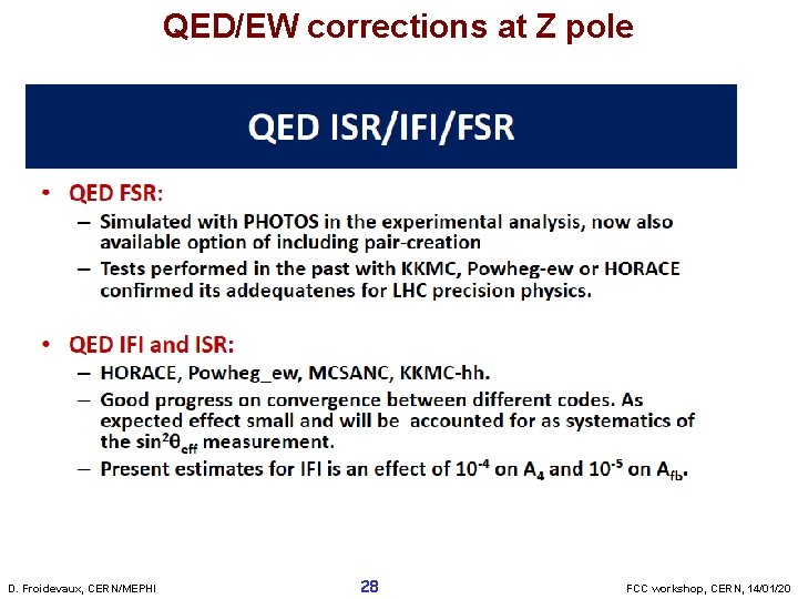 QED/EW corrections at Z pole D. Froidevaux, CERN/MEPHI 28 FCC workshop, CERN, 14/01/20 